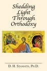 Shedding Light Through Orthodoxy By D. H. Stamatis Cover Image