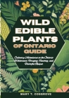 Wild Edible Plants of Ontario Guide: Culinary Adventures in the Ontario Wilderness: Foraging, Feasting, and Flavorful Recipes Cover Image