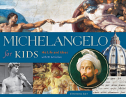 Michelangelo for Kids: His Life and Ideas, with 21 Activities (For Kids series #63) By Simonetta Carr Cover Image