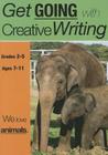 We Love Animals: Get Going With Creative Writing (US English Edition) Grades 2-5 Cover Image