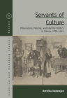 Servants of Culture: Paternalism, Policing, and Identity Politics in Vienna, 1700-1914 (Austrian and Habsburg Studies #34) By Ambika Natarajan Cover Image