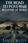 The Road to Post-War Recovery of Tigray: null By Daniel Muzey Cover Image