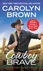 Cowboy Brave: Two full books for the price of one (Longhorn Canyon #3) By Carolyn Brown Cover Image