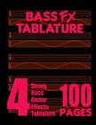 Bass FX Tablature 4-String Bass Guitar Effects Tablature 100 Pages By Fx Tablature Cover Image