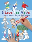 I Love To Move: Coloring Book of My Favorite Activities Cover Image