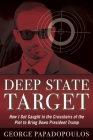 Deep State Target: How I Got Caught in the Crosshairs of the Plot to Bring Down President Trump Cover Image