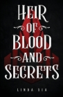 Heir of Blood and Secrets By Linda Xia Cover Image