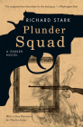 Plunder Squad: A Parker Novel By Richard Stark, Charles Ardai (Foreword by) Cover Image