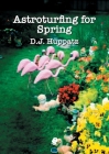 Astroturfing for Spring By D. J. Huppatz Cover Image