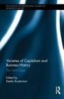Varieties of Capitalism and Business History: The Dutch Case (Routledge International Studies in Business History #28) By Keetie E. Sluyterman (Editor) Cover Image
