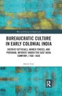 Bureaucratic Culture in Early Colonial India: District Officials, Armed Forces, and Personal Interest under the East India Company, 1760-1830 Cover Image