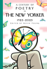 A Century of Poetry in The New Yorker: 1925-2025 By New Yorker Magazine Inc, Kevin Young (Editor) Cover Image