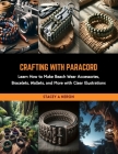 Crafting with Paracord: Learn How to Make Beach Wear Accessories, Bracelets, Wallets, and More with Clear Illustrations Cover Image