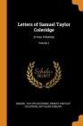 Letters of Samuel Taylor Coleridge: In Two Volumes; Volume 1 By Samuel Taylor Coleridge, Ernest Hartley Coleridge, Kathleen Coburn Cover Image