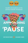 Approaching the 'Pause: Candid conversations on the journey towards menopause By Rosie Ross, Joanne Vines Cover Image
