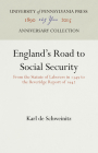 England's Road to Social Security: From the Statute of Laborers in 1349 to the Beveridge Report of 1942 (Anniversary Collection) By Karl De Schweinitz Cover Image