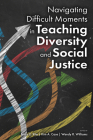 Navigating Difficult Moments in Teaching Diversity and Social Justice Cover Image