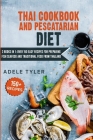 Thai Cookbook And Pescatarian Diet: 2 Books In 1: Over 150 Easy Recipes For Preparing Fish Seafood And Traditional Food From Thailand Cover Image