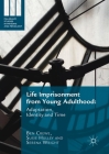 Life Imprisonment from Young Adulthood: Adaptation, Identity and Time (Palgrave Studies in Prisons and Penology) Cover Image