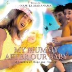 My Mummy After Our Baby: A Journey of Hope and Healing By Namita Mahanama Cover Image