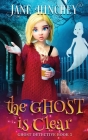 The Ghost is Clear: A Ghost Detective Paranormal Cozy Mystery #3 By Jane Hinchey Cover Image