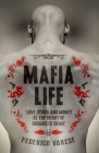Mafia Life: Love, Death, and Money at the Heart of Organized Crime By Federico Varese Cover Image
