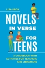 Novels in Verse for Teens: A Guidebook with Activities for Teachers and Librarians By Lisa Krok Cover Image