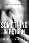 Something in Return: Memoirs of a Life in Medicine By George H. Kurz Cover Image