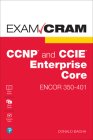 CCNP and CCIE Enterprise Core Encor 350-401 Exam Cram (Exam Cram (Pearson)) By Donald Bacha Cover Image