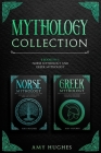 Mythology Collection: 2 Books in 1: Norse Mythology and Greek Mythology By Amy Hughes Cover Image