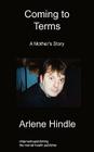 Coming to Terms: A Mother's Story By Arlene Hindle Cover Image