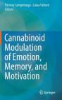 Cannabinoid Modulation of Emotion, Memory, and Motivation By Patrizia Campolongo (Editor), Liana Fattore (Editor) Cover Image