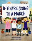 If You're Going to a March By Martha Freeman, Violet Kim (Illustrator) Cover Image