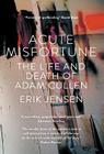 Acute Misfortune: The Life and Death of Adam Cullen By Erik Jensen Cover Image