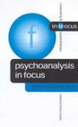 Psychoanalysis in Focus (Counselling & Psychotherapy in Focus) By David Livingstone Smith Cover Image