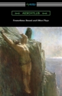 Prometheus Bound and Other Plays By Aeschylus, E. D. a. Morshead (Translator) Cover Image
