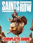 Saints Row: COMPLETE GUIDE: Everything You Need To Know About Saints Row Game; A Detailed Guide By Johnny Lancaster Cover Image