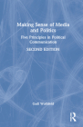 Making Sense of Media and Politics: Five Principles in Political Communication By Gadi Wolfsfeld Cover Image