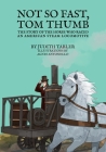Not So Fast, Tom Thumb: The story of the horse who raced an American steam locomotive By Judith Tabler, Agnes Antonello (Illustrator) Cover Image