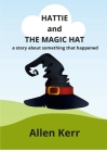 Hattie and the Magic Hat: A story about something that happened Cover Image