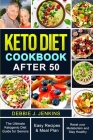 Keto Diet Cookbook After 50: An Ultimate Ketogenic Diet Guide for seniors with Easy Recipes and Meal Plans to Reset Their Metabolism and to Ensure Cover Image