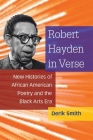 Robert Hayden in Verse: New Histories of African American Poetry and the Black Arts Era By Derik Smith Cover Image
