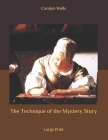 The Technique of the Mystery Story: Large Print Cover Image