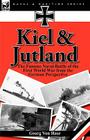 Kiel and Jutland: the Famous Naval Battle of the First World War from the German Perspective By Georg Von Hase Cover Image