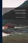 Danmarks Historie By Ludvig Christian Müller Cover Image