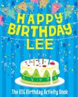 Happy Birthday Lee - The Big Birthday Activity Book: (Personalized Children's Activity Book) By Birthdaydr Cover Image