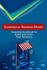 Ecommerce Business Model Essential Notebook To Build And Scale Your Business Cover Image
