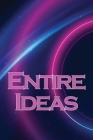 Entire Ideas: A Simple Way to Increase Your Creativity Cover Image