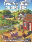 Country Farm Coloring Book: An Adult Coloring Book with Charming Country Life, Playful Animals, Beautiful Flowers, and Nature Scenes for Relaxatio By Stephanie Watson Cover Image