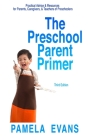 The Preschool Parent Primer: Practical Advice & Resources for Parents, Caregivers, & Teachers of Preschoolers By Pamela Evans Cover Image